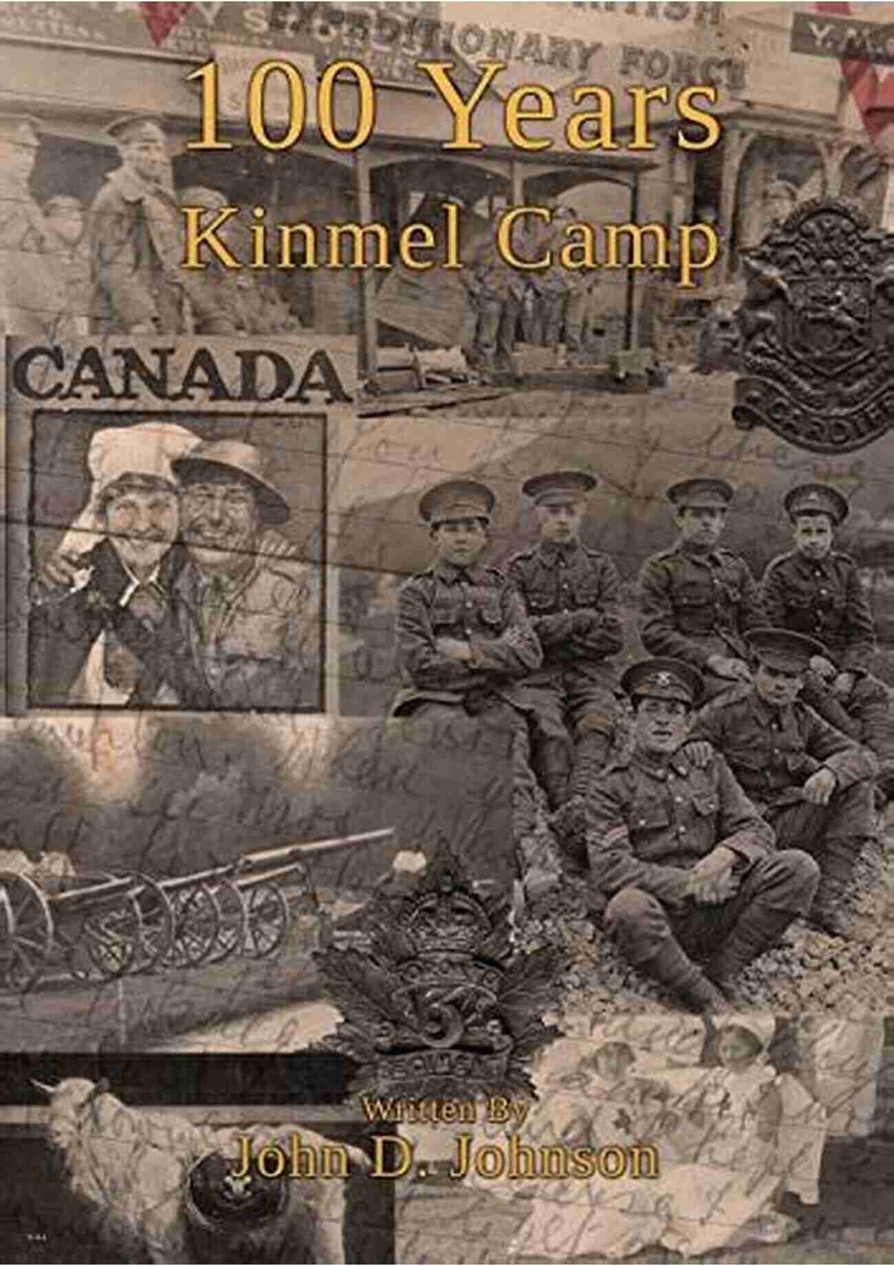 100 Years Kinmel Camp A Journey Through Time 100 Years Kinmel Camp Christer Petley