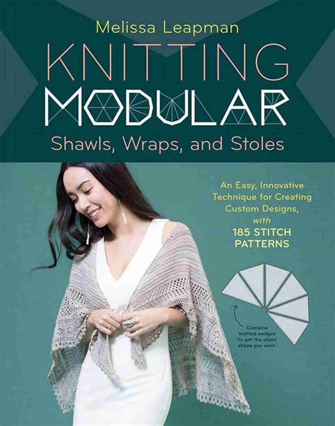 185 Stitch Options Knitting Modular Shawls Wraps And Stoles: An Easy Innovative Technique For Creating Custom Designs With 185 Stitch Patterns