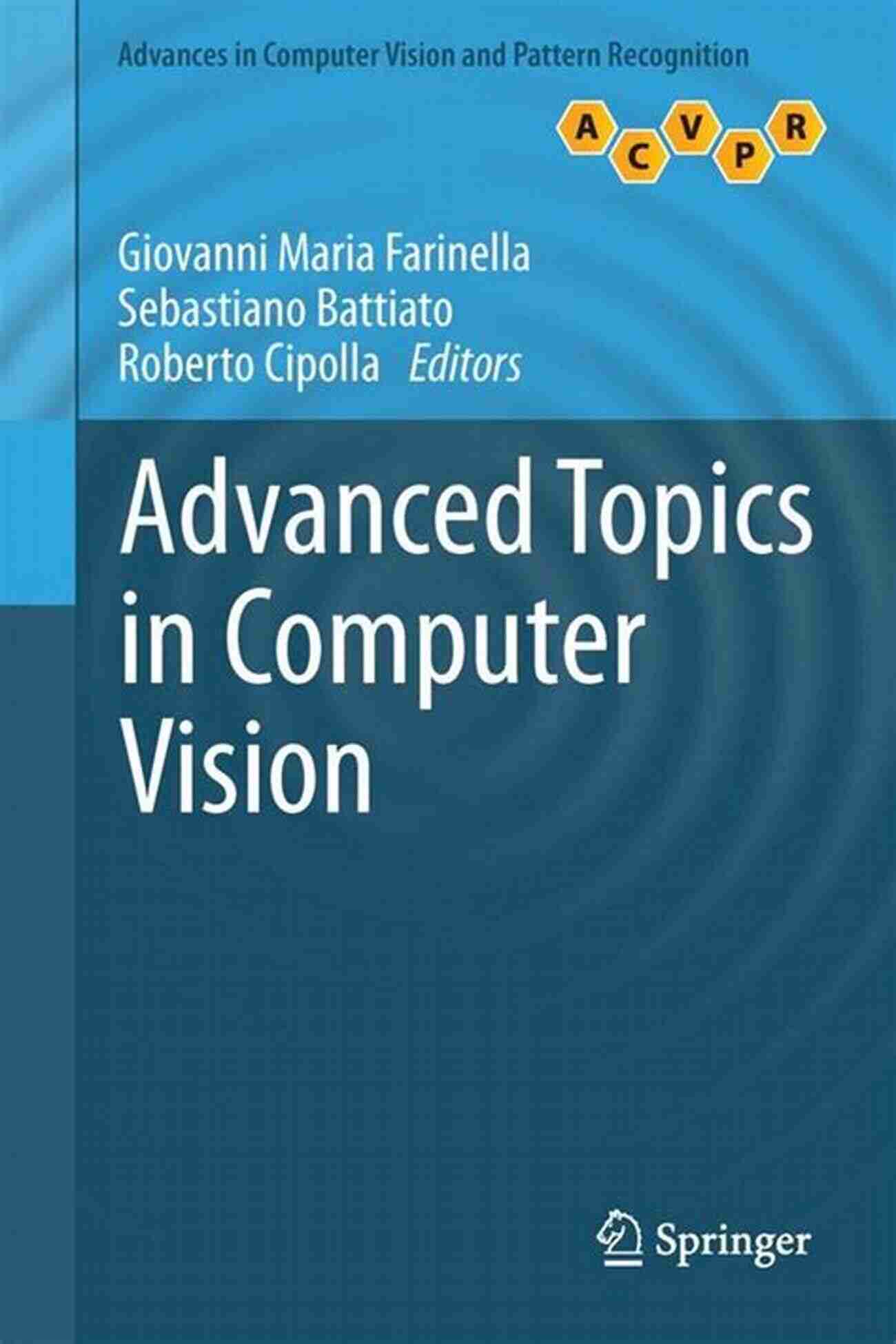 3D Computer Vision Advanced Topics In Computer Vision (Advances In Computer Vision And Pattern Recognition)