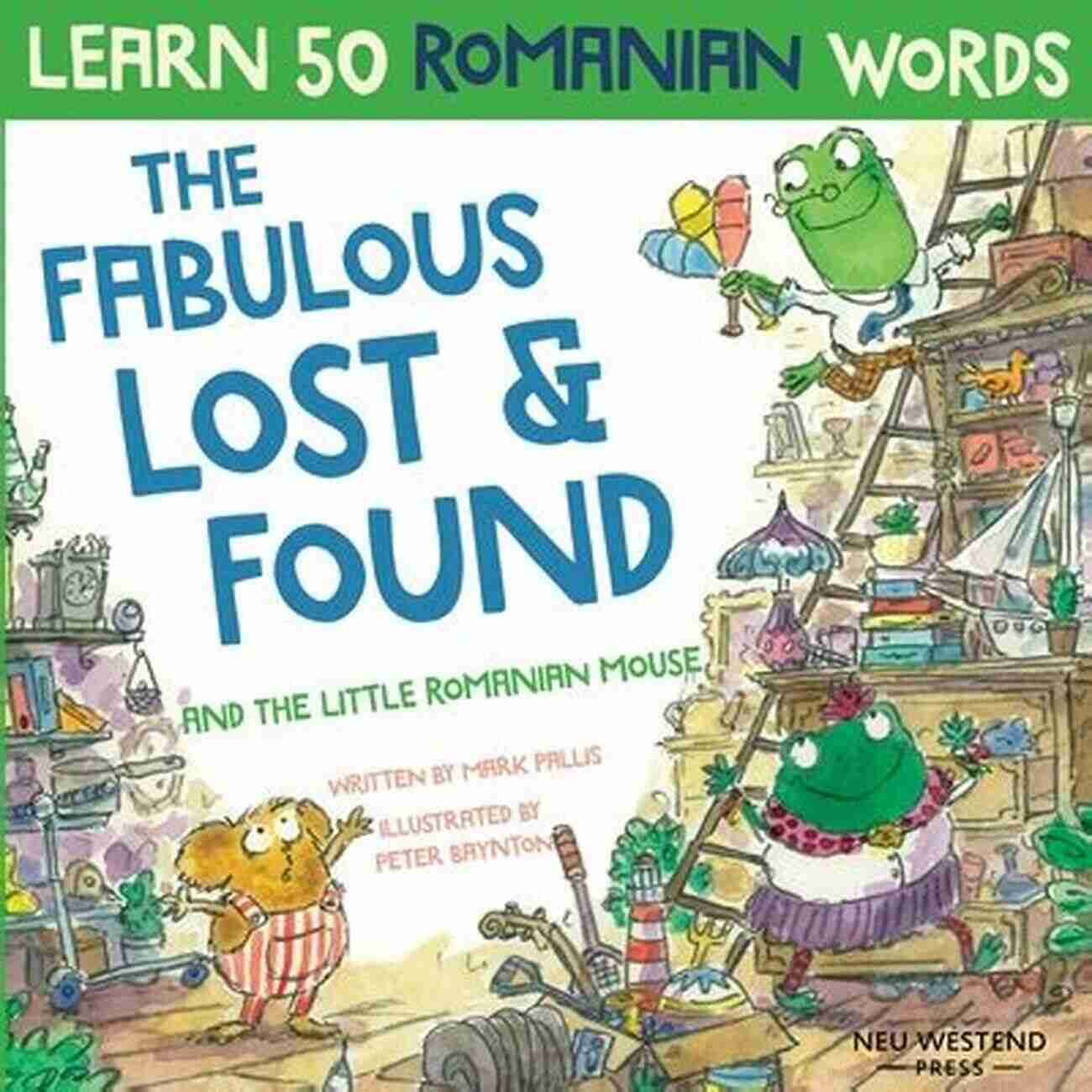 A Curious Little Romanian Mouse Exploring The Enchanted Lost Found The Fabulous Lost Found And The Little Romanian Mouse: Laugh As You Learn 50 Romanian Words With This Bilingual English Romanian Kids