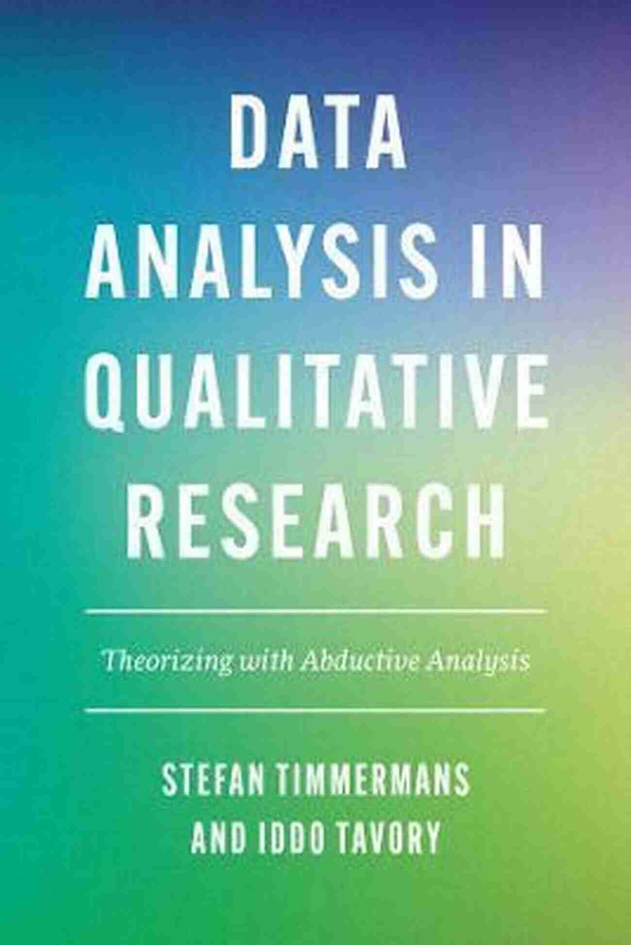 Abductive Analysis Theorizing Qualitative Research Abductive Analysis: Theorizing Qualitative Research