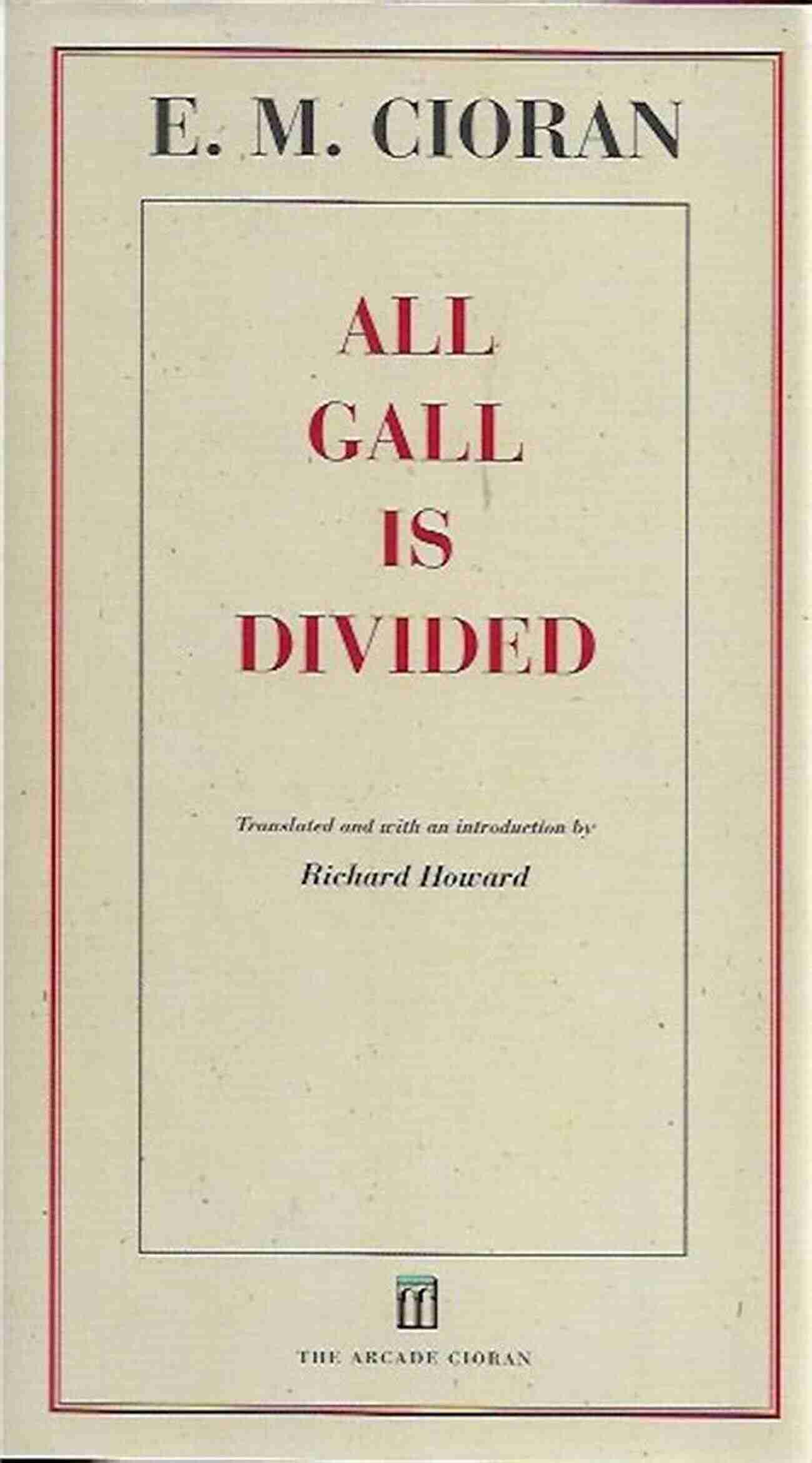 All Gall Is Divided The Intriguing Tale Of Divisions All Gall Is Divided: The Aphorisms Of A Legendary Iconoclast