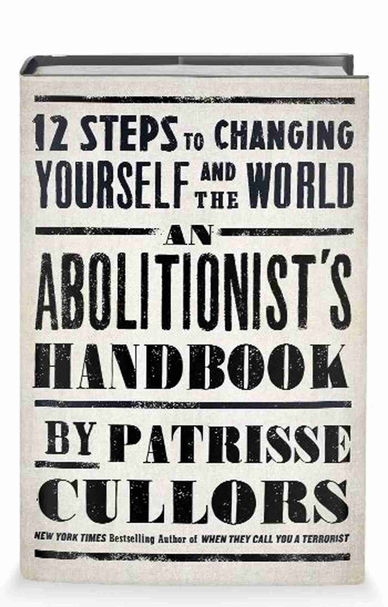 An Abolitionist Handbook: Empowerment Through Education An Abolitionist S Handbook: 12 Steps To Changing Yourself And The World