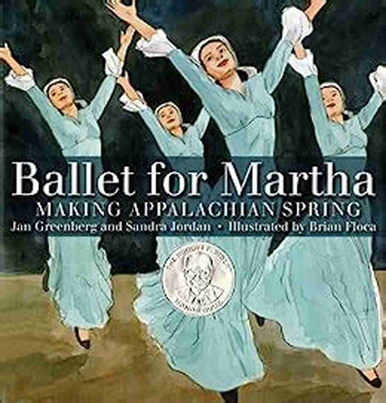 Appalachian Landscape Ballet For Martha: Making Appalachian Spring (Orbis Pictus Award For Outstanding Nonfiction For Children (Awards))