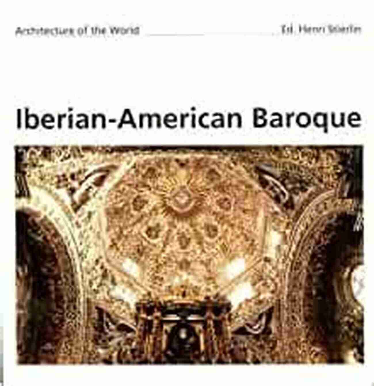 Baroque Architecture The Iberian World: 1450 1820 (Routledge Worlds)