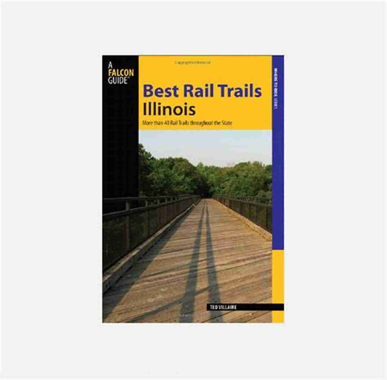 Best Rail Trails Illinois Best Rail Trails Illinois: More Than 40 Rail Trails Throughout The State (Best Rail Trails Series)