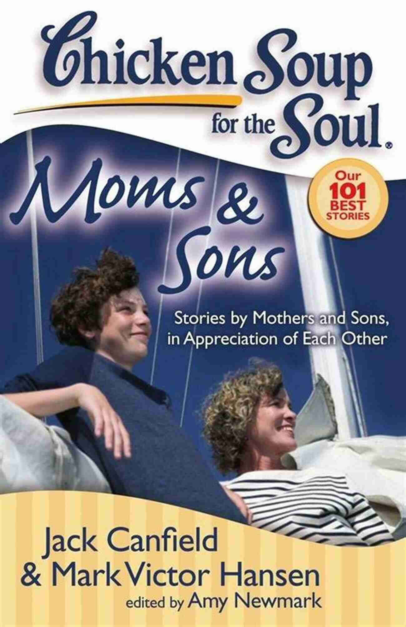 Boyhood To Manhood Chicken Soup For The Soul: Moms Sons: Stories By Mothers And Sons In Appreciation Of Each Other