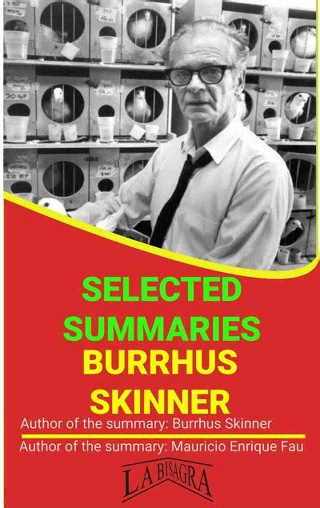 Burrhus Skinner Selected Summaries Book Cover BURRHUS SKINNER: SELECTED SUMMARIES Jonathan Clayden