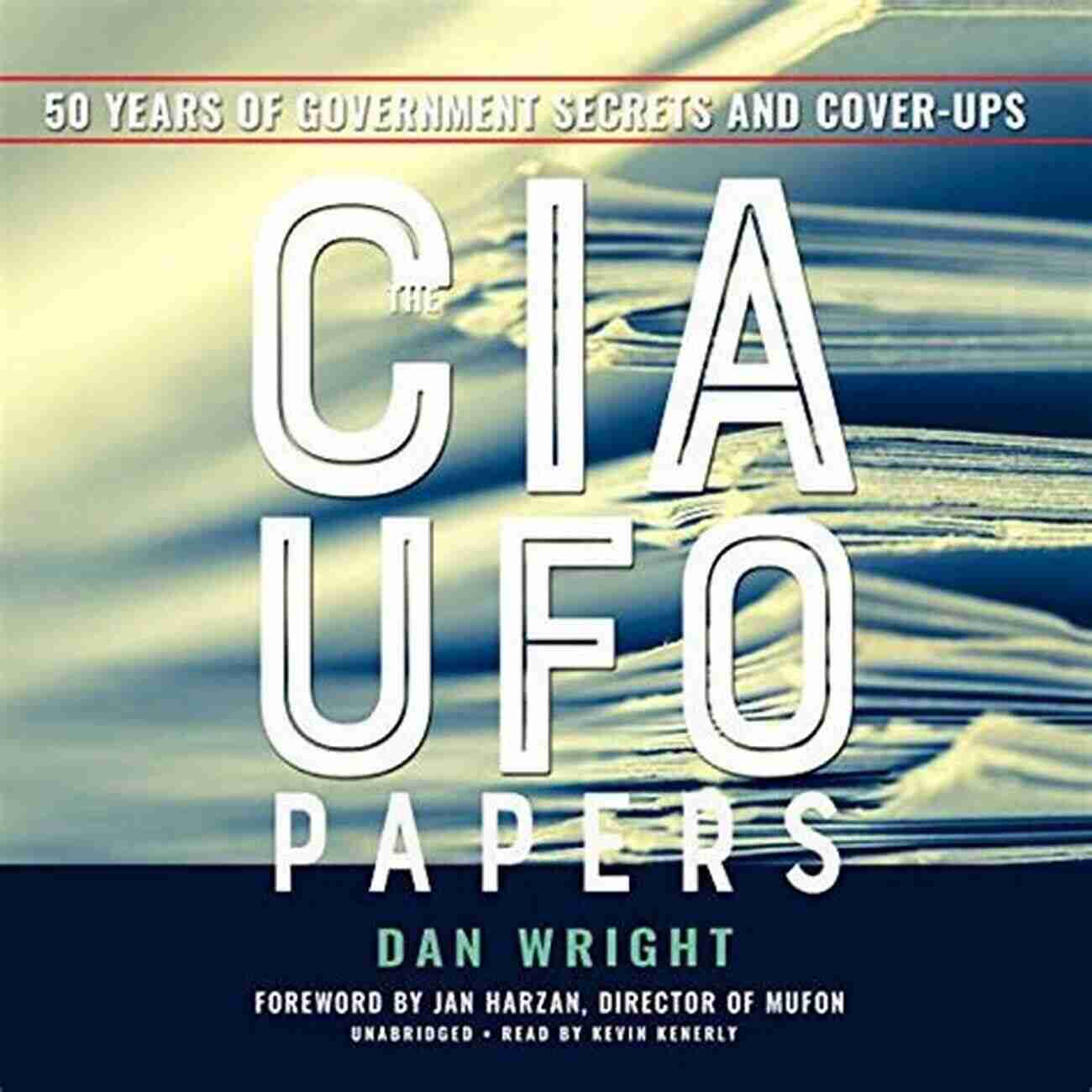 CIA UFO Papers Cover The CIA UFO Papers: 50 Years Of Government Secrets And Cover Ups (MUFON)