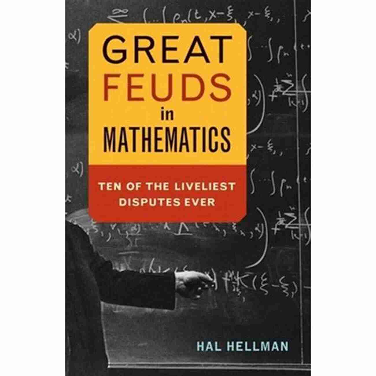 Civil War Great Feuds In Mathematics: Ten Of The Liveliest Disputes Ever