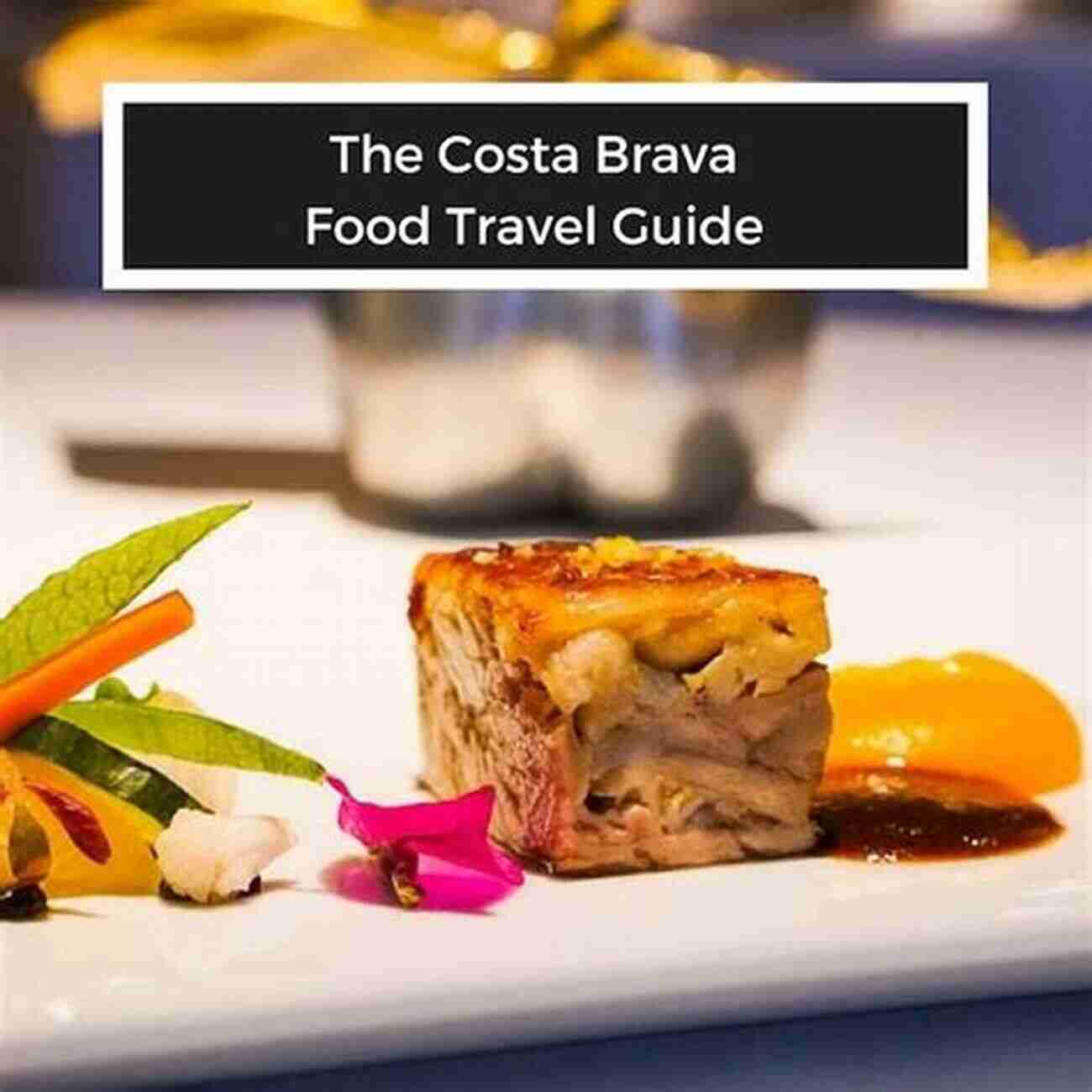 Costa Brava Spain Food Guide EAT LIKE A LOCAL COSTA BRAVA: Costa Brava Spain Food Guide