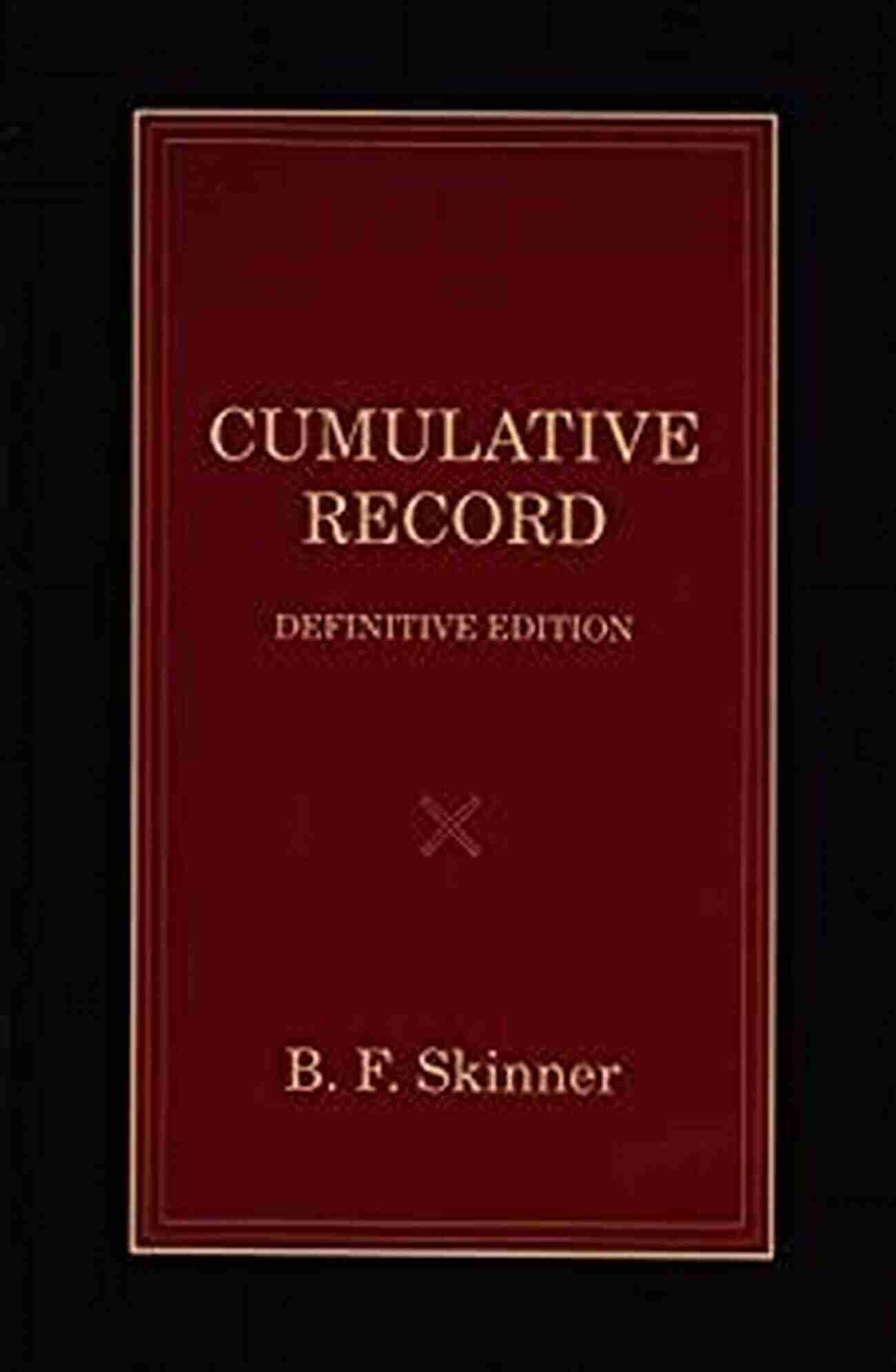 Definitive Edition Skinner Reprint Edited By Julie Vargas Cumulative Record: Definitive Edition (B F Skinner Reprint Edited By Julie S Vargas 4)