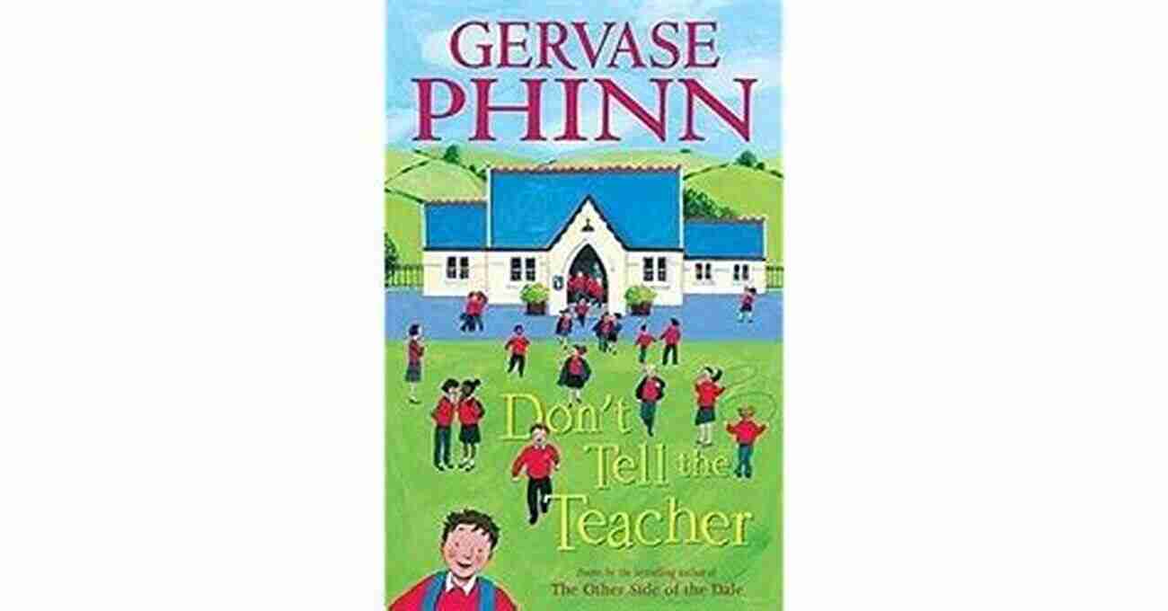 Don't Tell The Teacher Gervase Phinn Don T Tell The Teacher Gervase Phinn