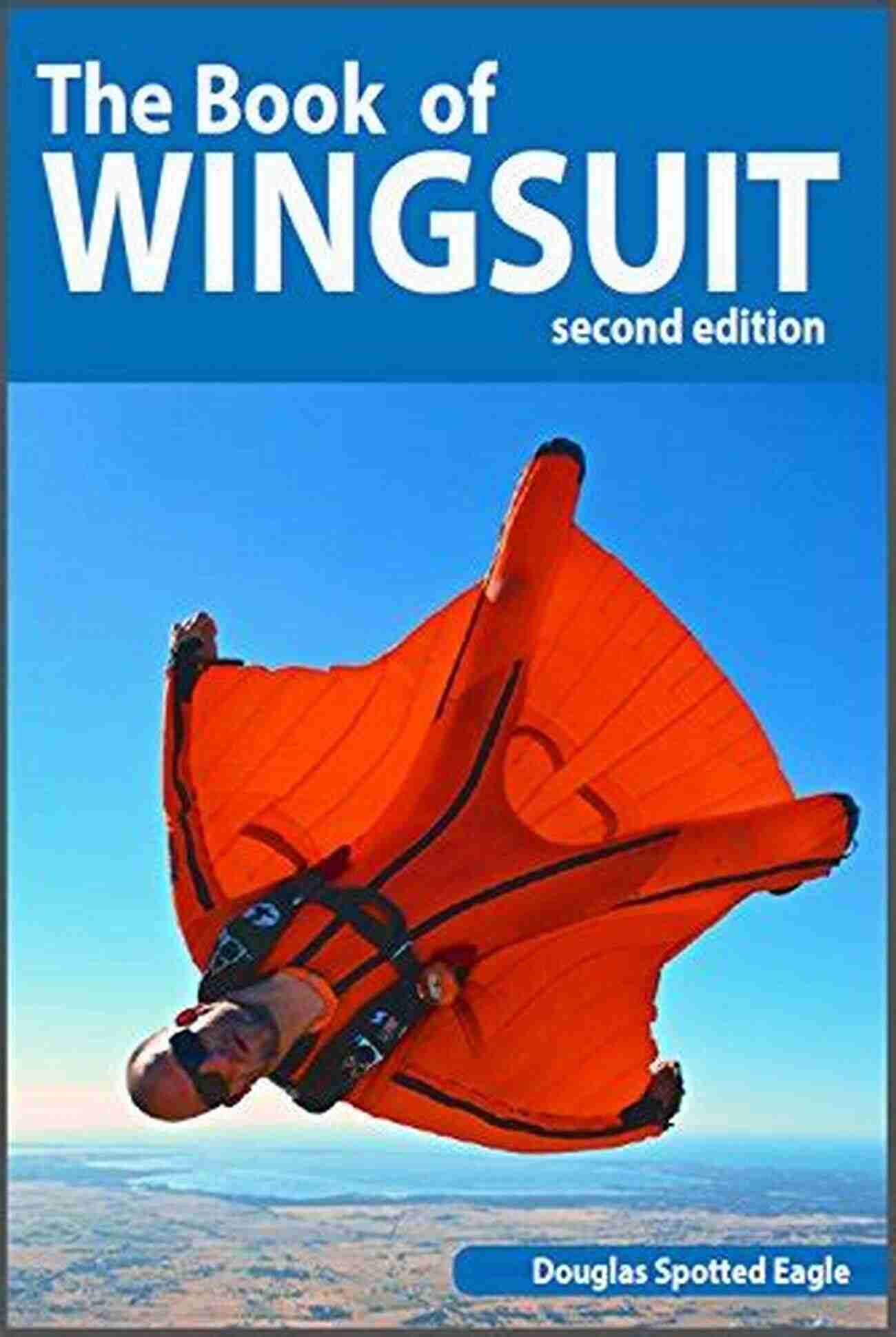 Douglas Spotted Eagle In His Wingsuit Soaring Through The Sky The Of Wingsuit Douglas Spotted Eagle