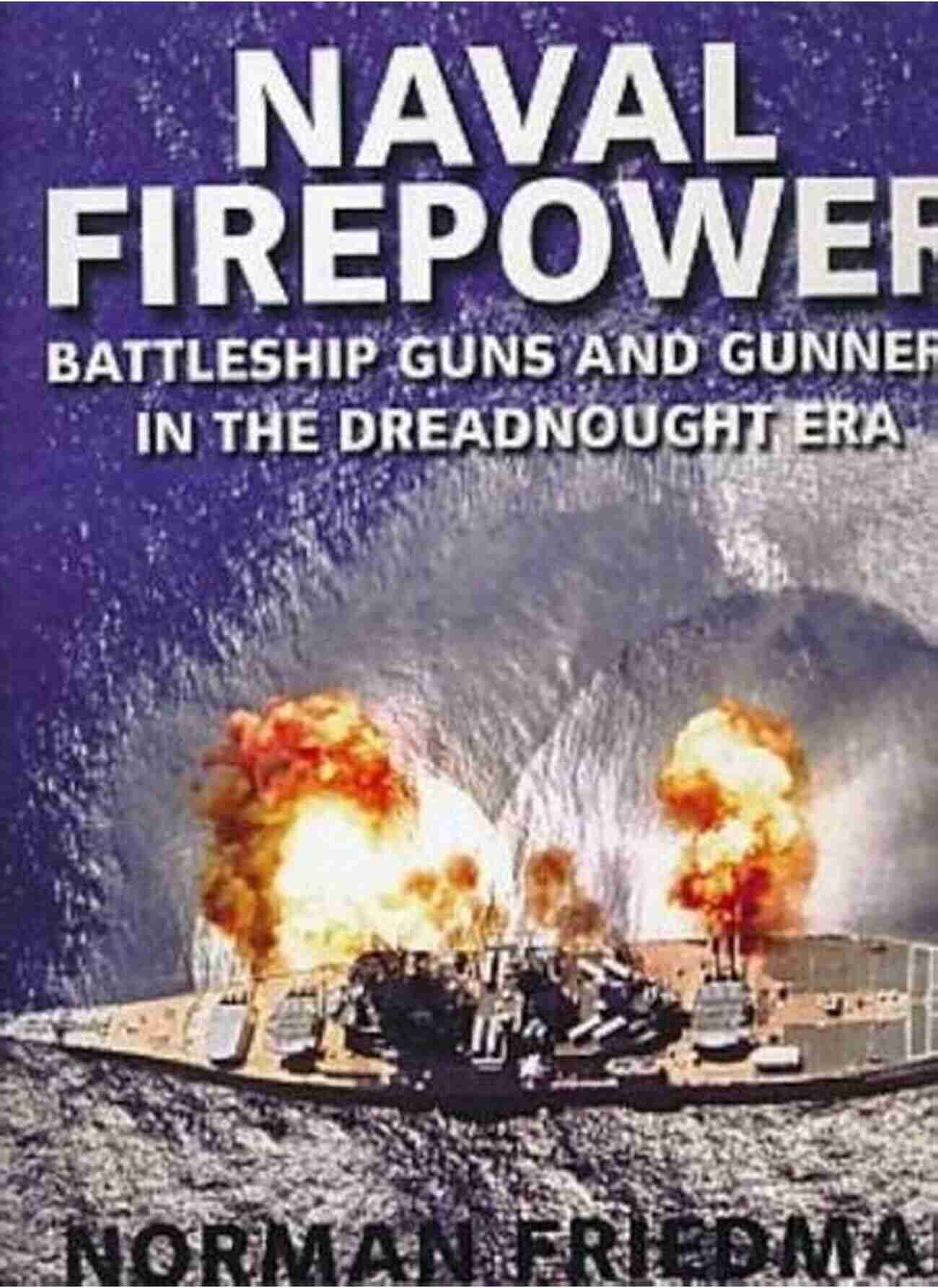 Dreadnought Battleship Naval Firepower: Battleship Guns And Gunnery In The Dreadnought Era