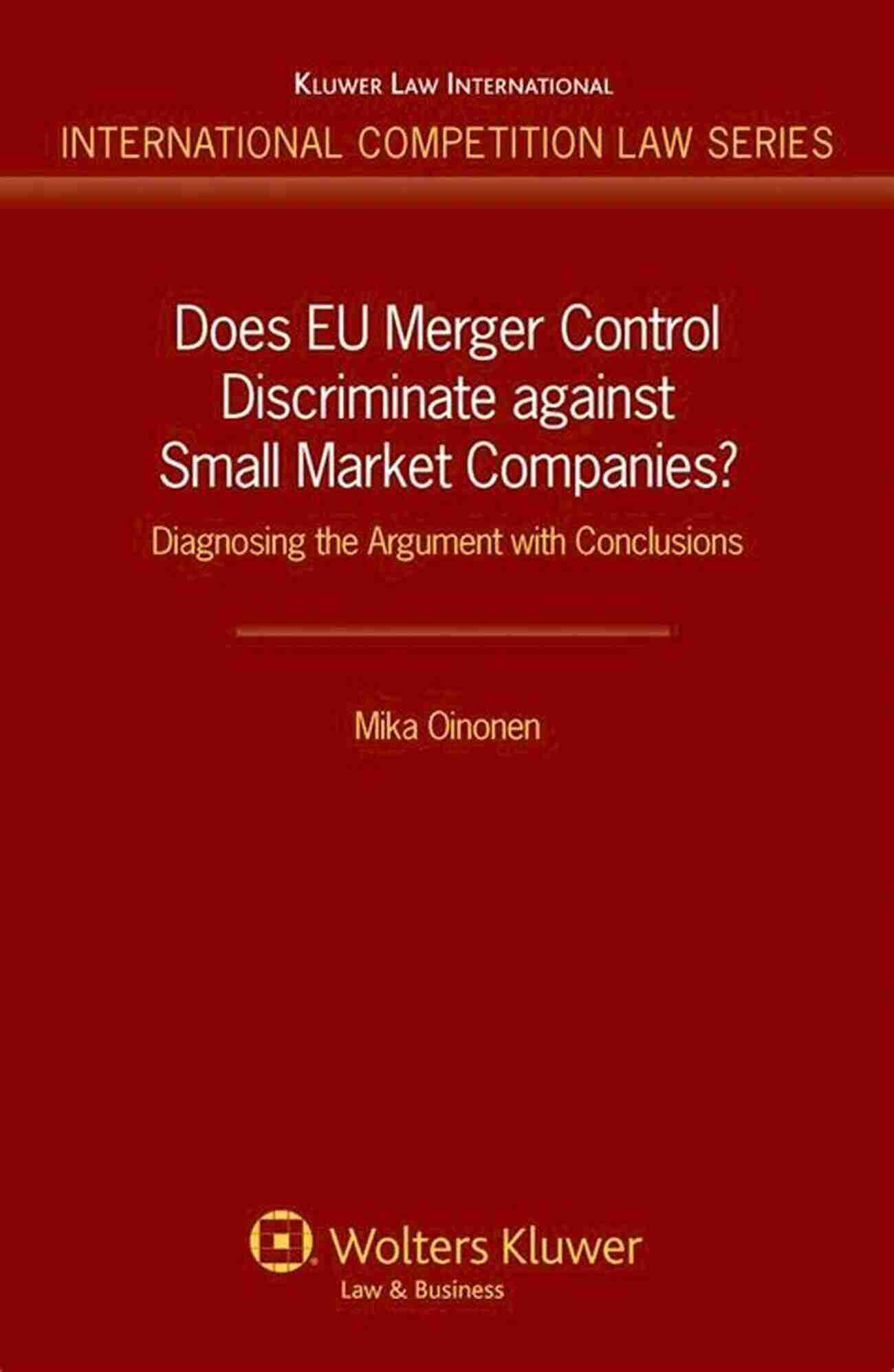 EU Merger Control: Discrimination Against Small Market Companies Does EU Merger Control Discriminate Against Small Market Companies?: Diagnosing The Argument With s