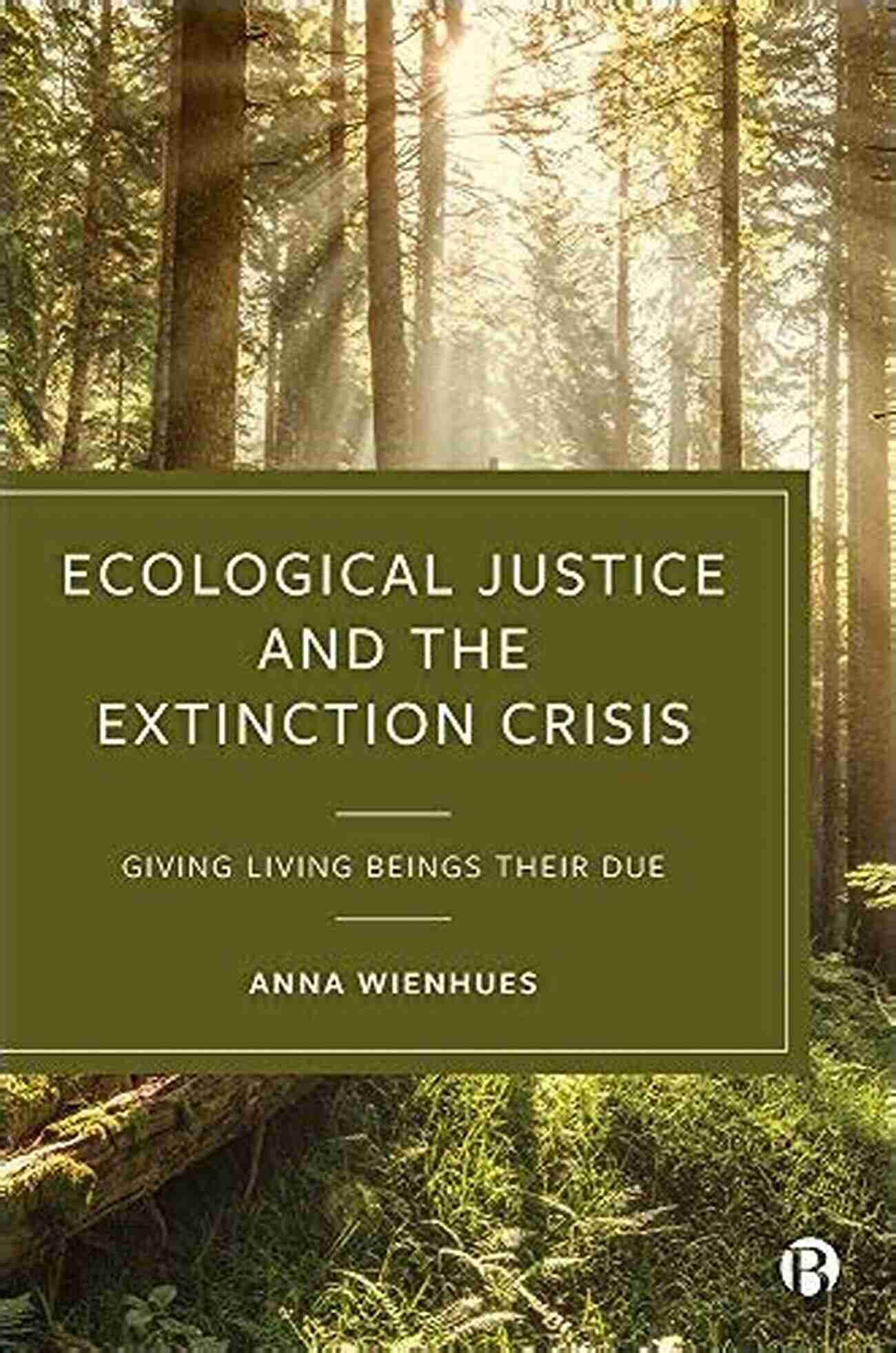 EcoWarriors Unite! Ecological Justice And The Extinction Crisis: Giving Living Beings Their Due