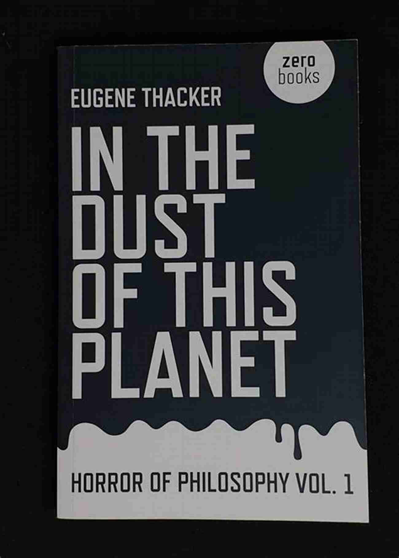 Eugene Thacker Engaging In The Philosophy Of Existence And Non Existence Infinite Resignation Eugene Thacker