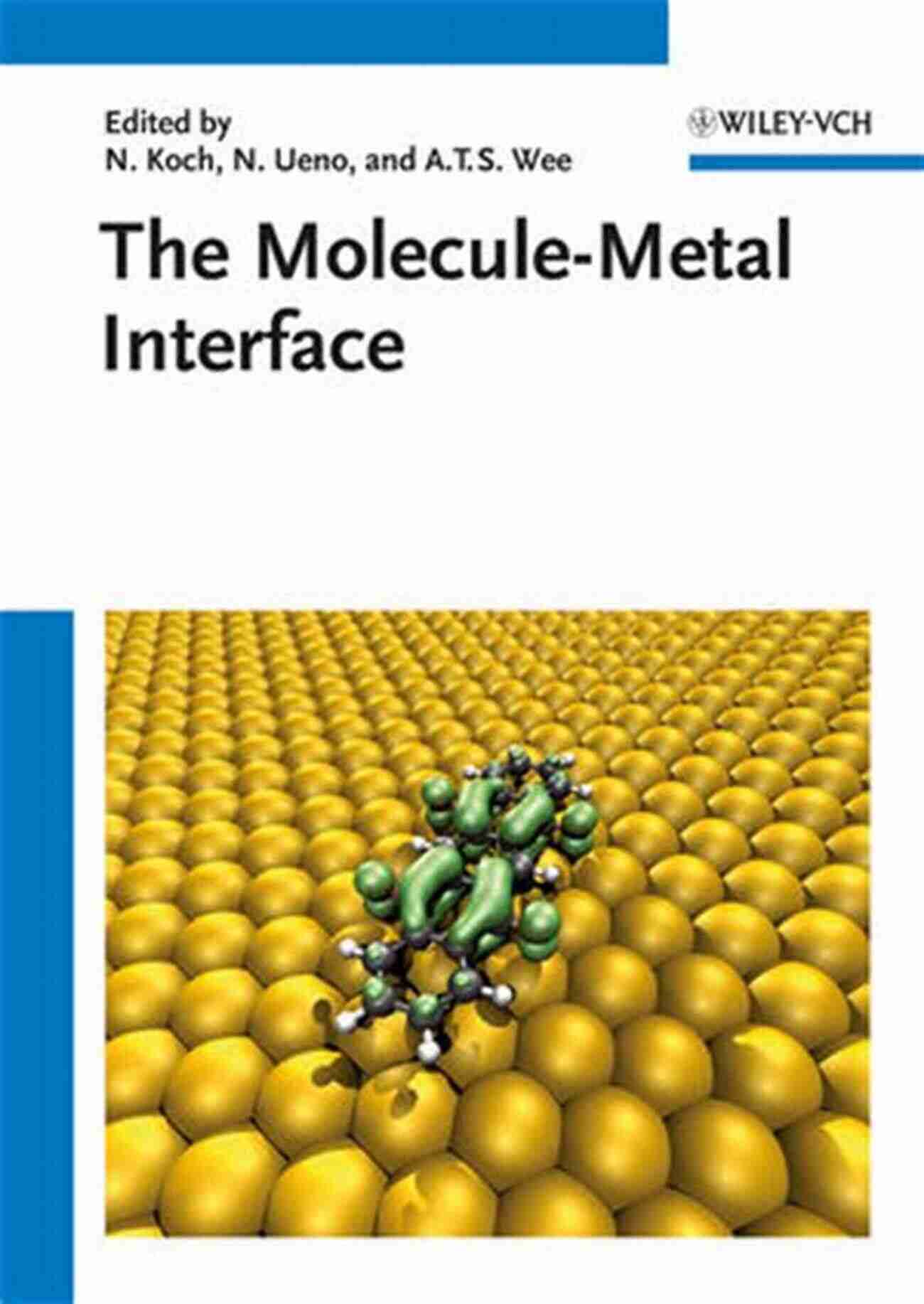 Exploring Metal Molecule Interfaces Unimolecular And Supramolecular Electronics II: Chemistry And Physics Meet At Metal Molecule Interfaces (Topics In Current Chemistry 313)