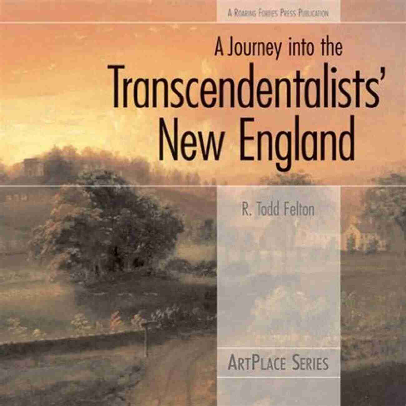 Exploring The Tranquil Beauty Of The Transcendentalists' New England Artplace A Journey Into The Transcendentalists New England (ArtPlace 1)