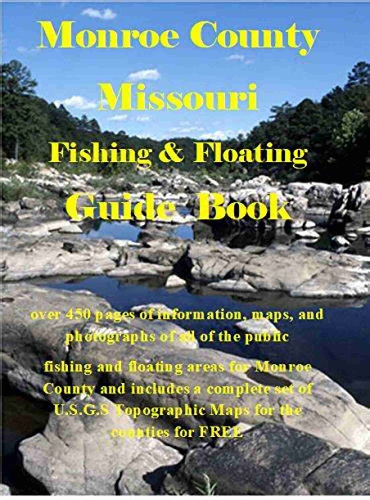 Fishing And Floating In Monroe County, Missouri Monroe County Missouri Fishing Floating Guide Book: Complete Fishing And Floating Information For Monroe County Missouri (Missouri Fishing Floating Guide Books)