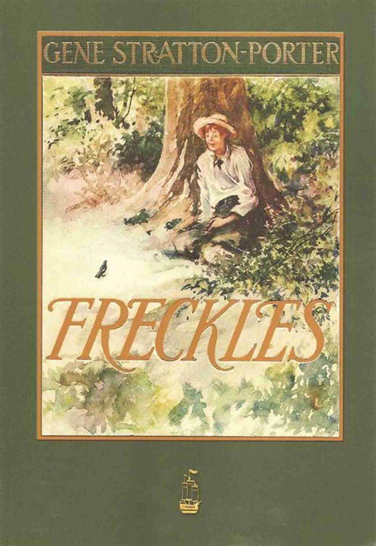 Freckles Book Cover By Gene Stratton Porter Gene Stratton Porter Collection: A Girl Of The Limberlost Freckles Laddie The Harvester A Daughter Of The Land At The Foot Of The Rainbow Her Fatther S Michale O Halloran (Xist Classics)