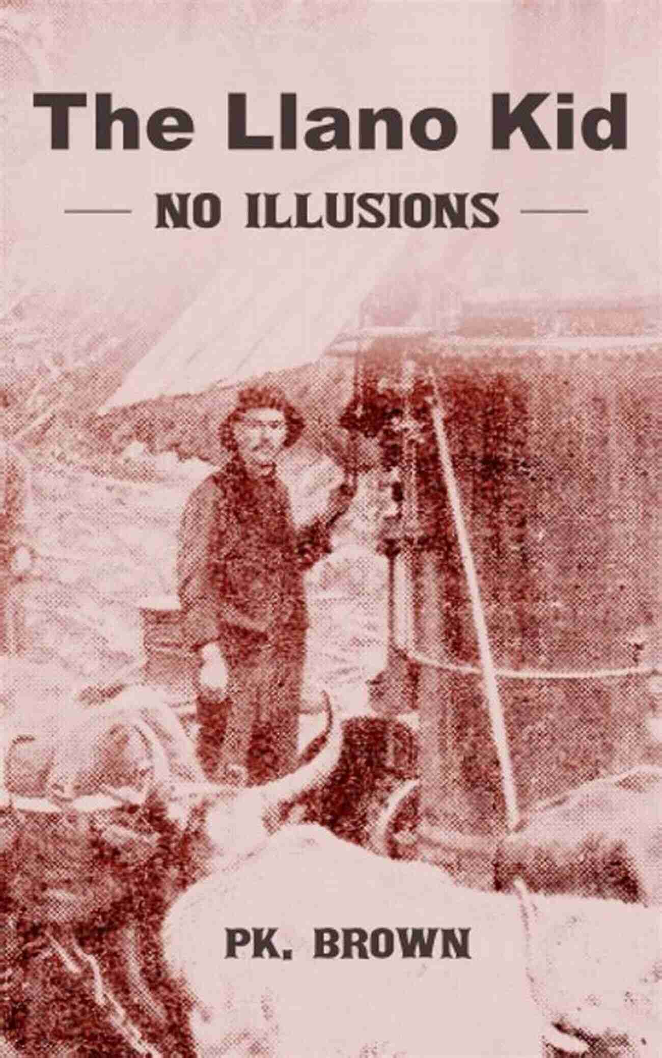 Frontier Photography Tour Llano Kid: No Illusions (Llano Kid Frontier Adventures 5)