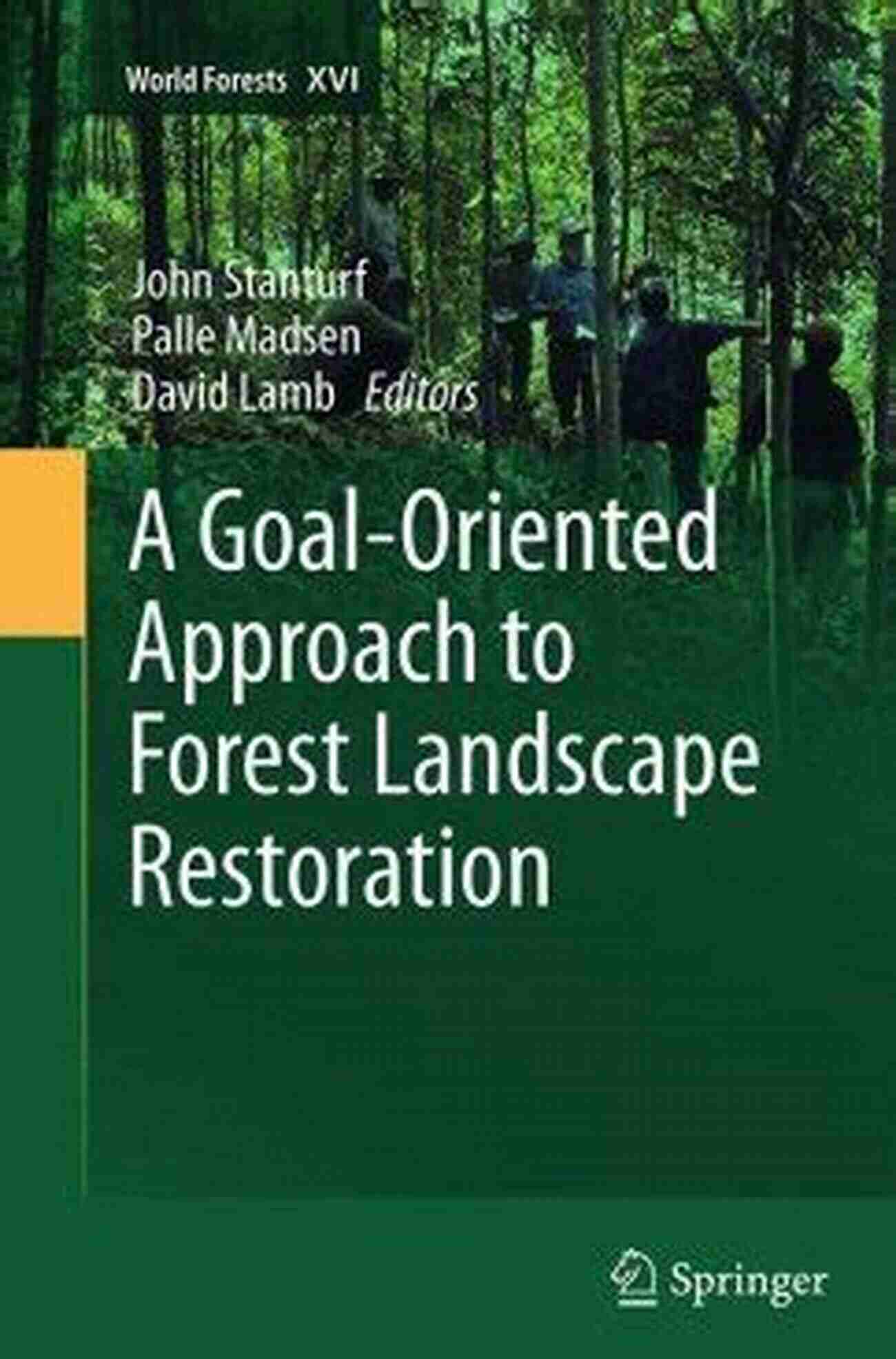 Goal Oriented Approach To Forest Landscape Restoration A Goal Oriented Approach To Forest Landscape Restoration (World Forests 16)