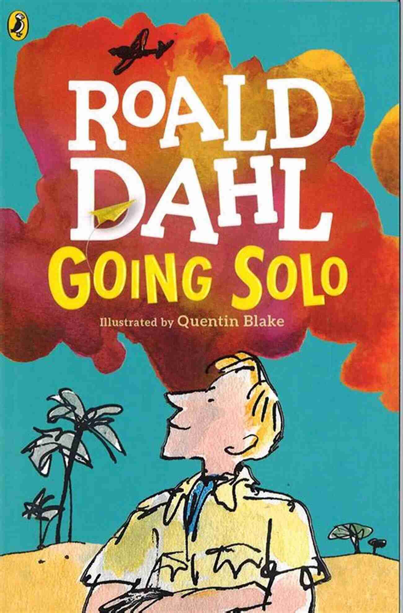 Going Solo By Roald Dahl A Thrilling Journey Through War And Wilderness Going Solo Roald Dahl