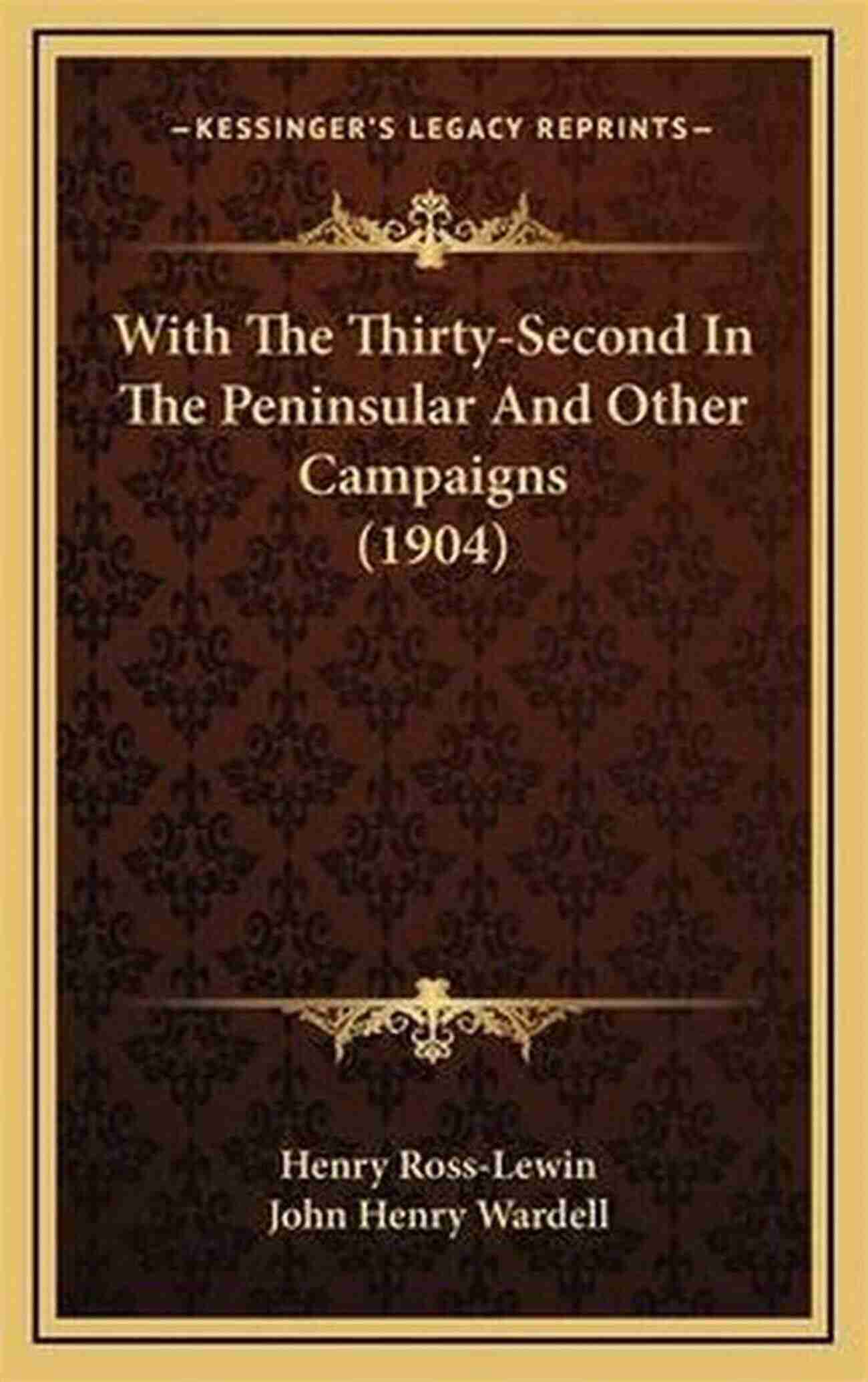 Heroes In Action: Thirty Second In The Peninsular Campaign With The Thirty Second In The Peninsular And Other Campaigns