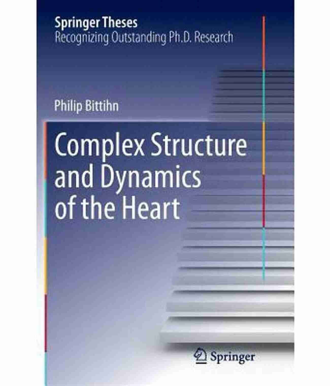 Illustration Of The Complex Structure And Dynamics Of The Heart Complex Structure And Dynamics Of The Heart (Springer Theses)