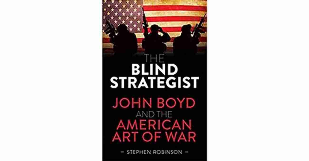 John Boyd The Maverick Strategist Behind America's War On Terror A Vision So Noble: John Boyd The OODA Loop And America S War On Terror