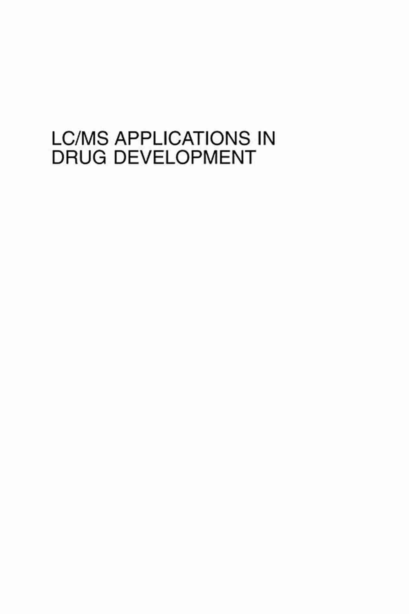 LCMS Applications In Drug Development Wiley On Mass Spectrometry LC/MS Applications In Drug Development (Wiley On Mass Spectrometry 5)