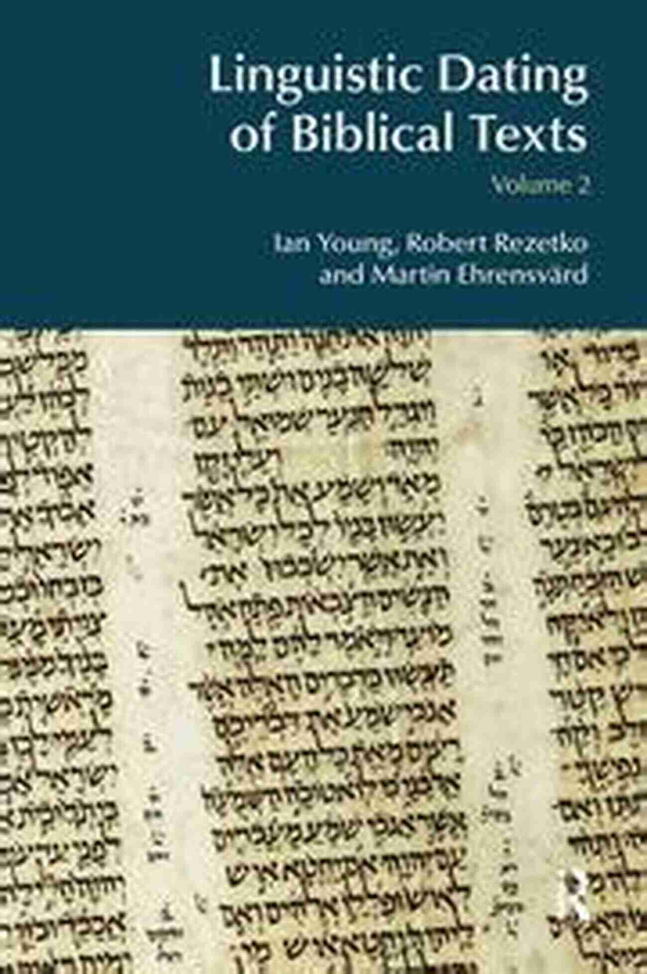 Linguistic Dating Of Biblical Texts: Connecting The Past To The Present Linguistic Dating Of Biblical Texts: Vol 1 (BibleWorld)