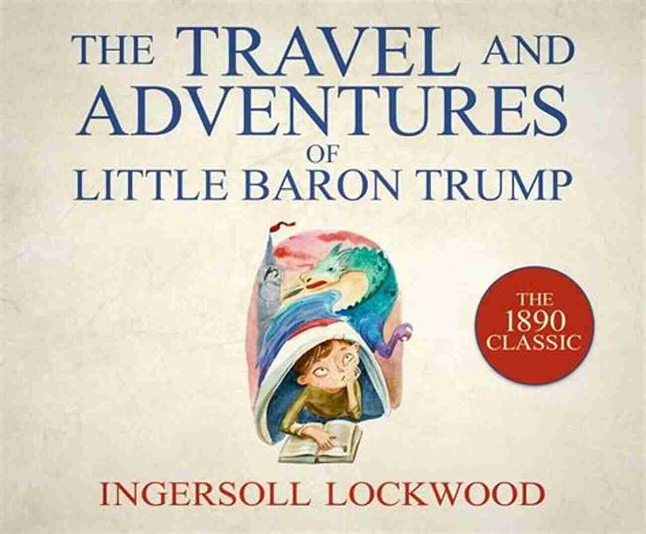 Little Baron Trump Looking Adventurous In His Travel Attire Travels And Adventures Of Little Baron Trump: With An Original Illustration Of Ingersoll Lockwood