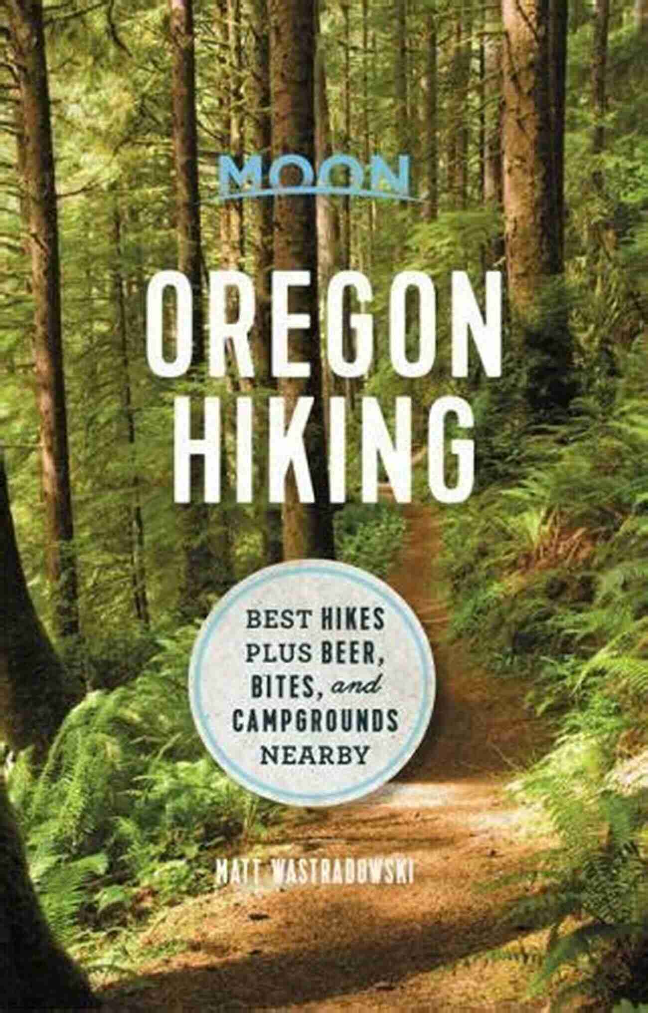 Lunar Path Moon Washington Hiking: Best Hikes Plus Beer Bites And Campgrounds Nearby (Moon Hiking)