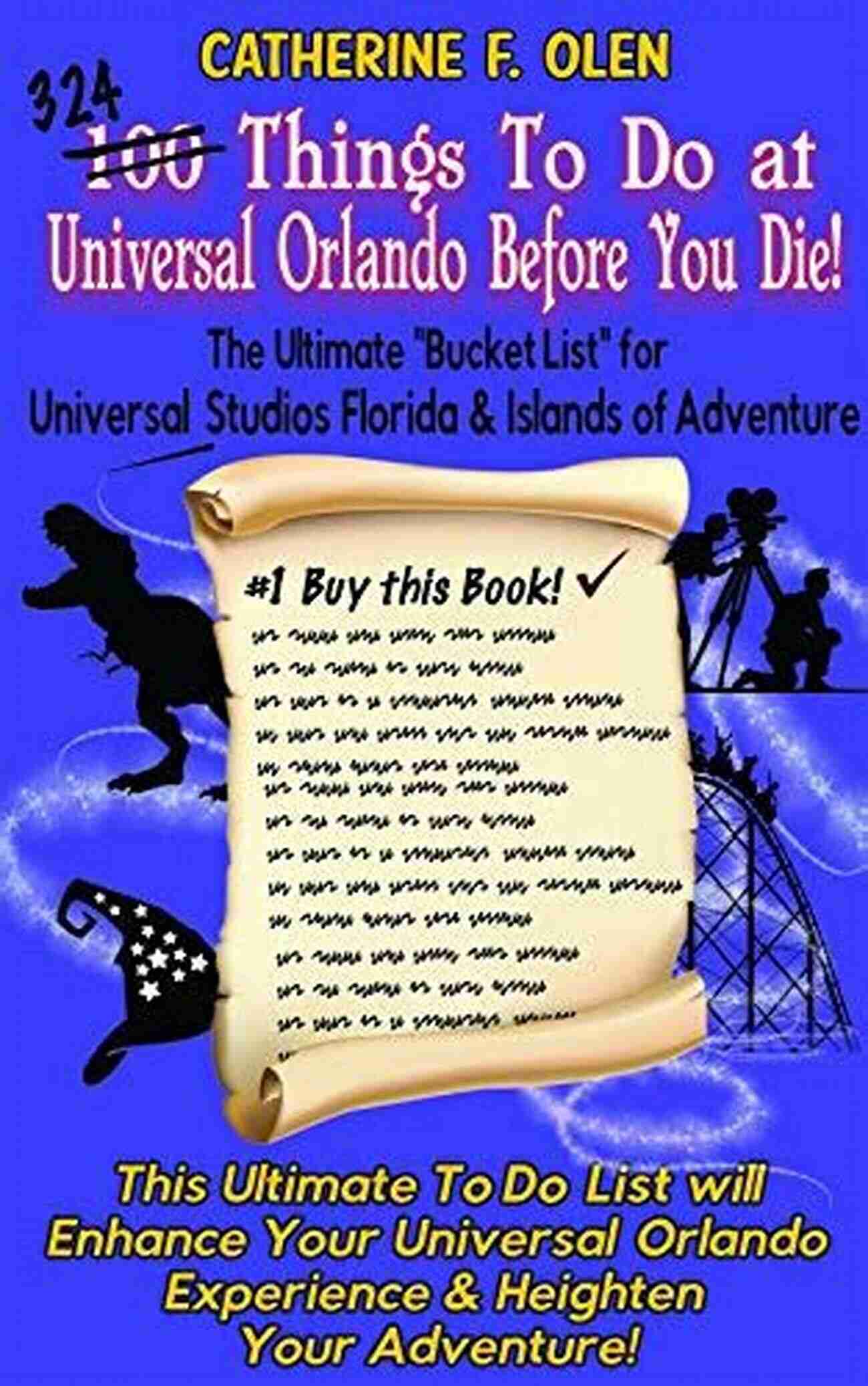 One Hundred Things To Do At Universal Orlando Before You Die One Hundred Things To Do At Universal Orlando Before You Die: The Ultimate Bucket List For Universal Studios Florida And Islands Of Adventure