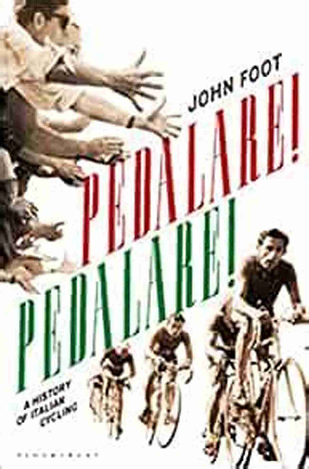 Pedalare Pedalare John Foot's Childhood Dream Of Cycling Pedalare Pedalare John Foot