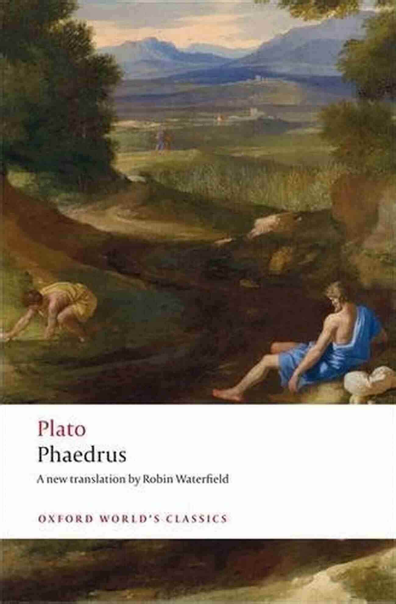 Phaedrus Oxford World Classics Book Cover A Captivating Journey Into The World Of Ancient Greek Philosophy Phaedrus (Oxford World S Classics) Robin Waterfield