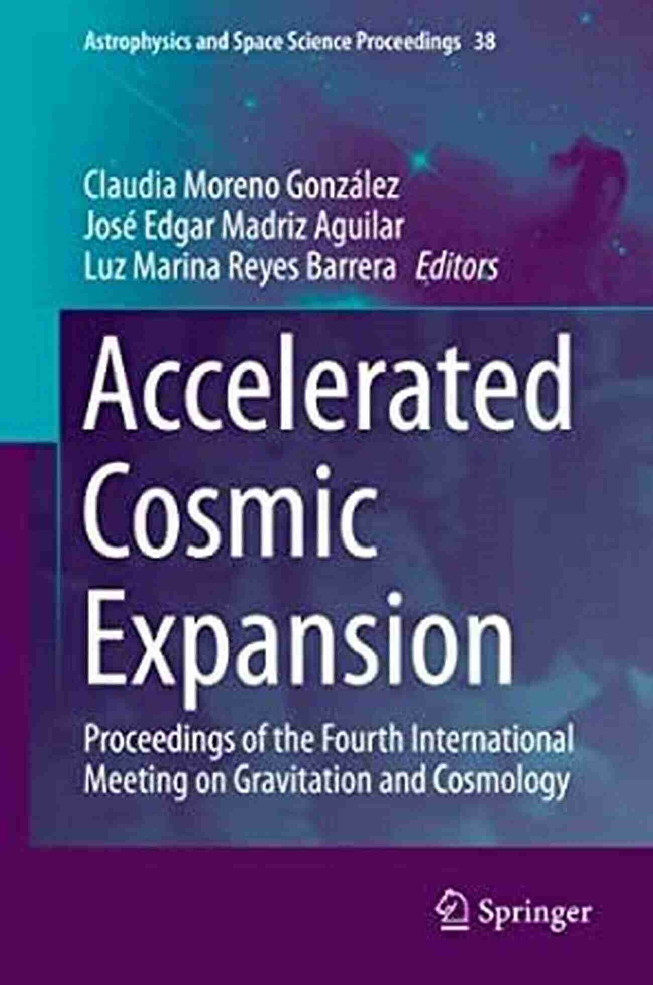 Proceedings Of The Fourth International Meeting On Gravitation And Cosmology Accelerated Cosmic Expansion: Proceedings Of The Fourth International Meeting On Gravitation And Cosmology (Astrophysics And Space Science Proceedings 38)