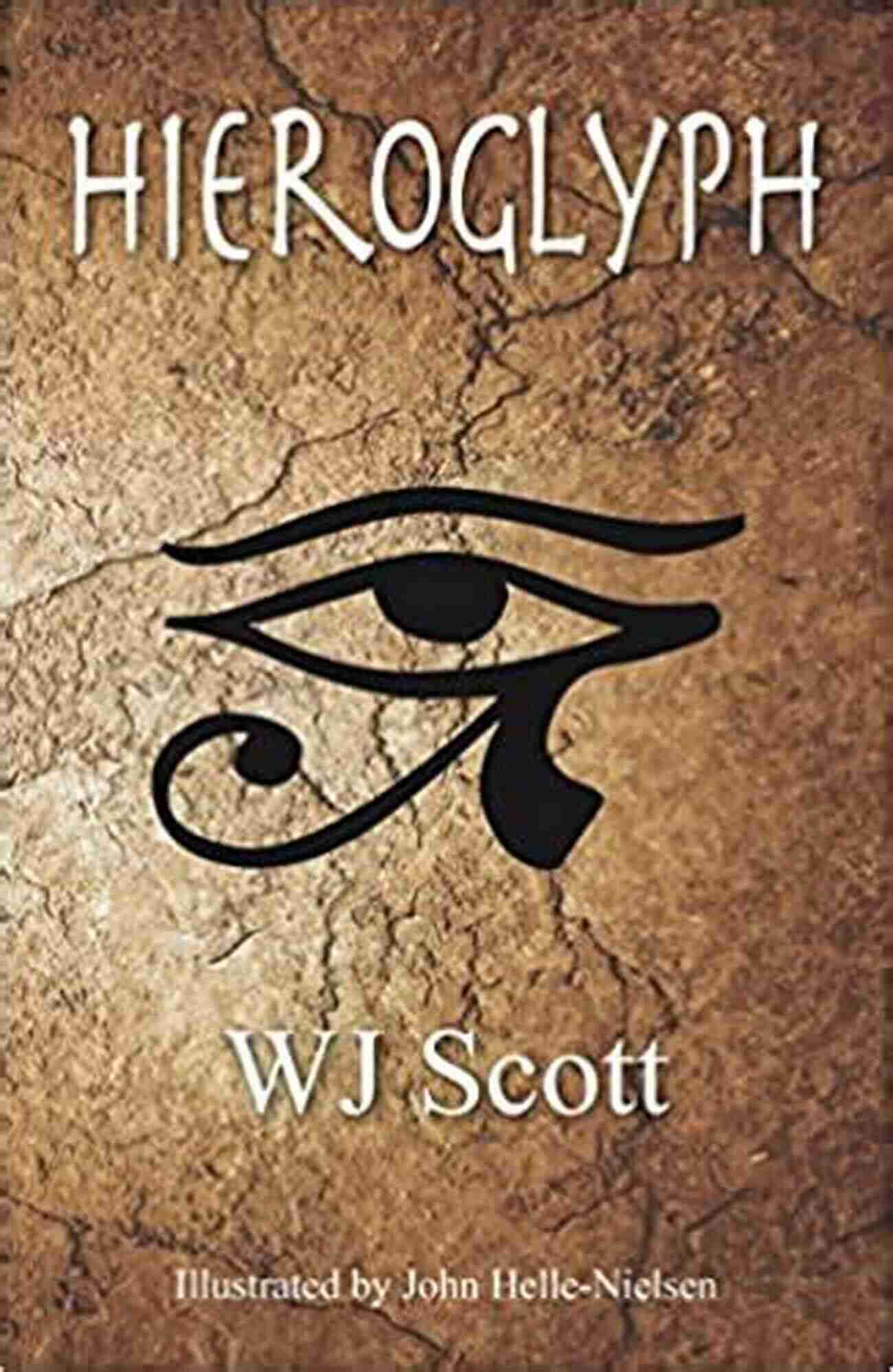 Rediscover Ancient Egypt Through The Hieroglyph TC Adventures Hieroglyph (TC S Adventures 1) WJ Scott