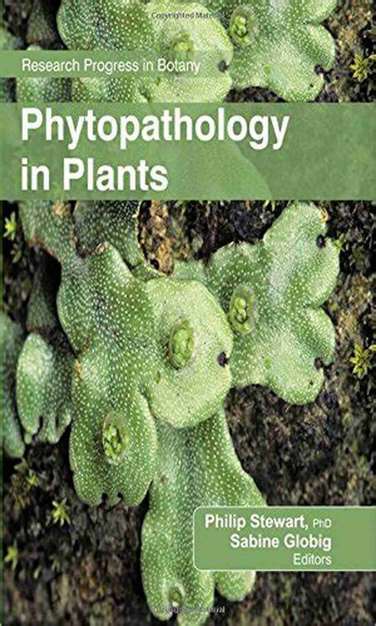 Research Progress In Phytopathology: Unlocking The Mysteries In Plants Phytopathology In Plants (Research Progress In Botany)