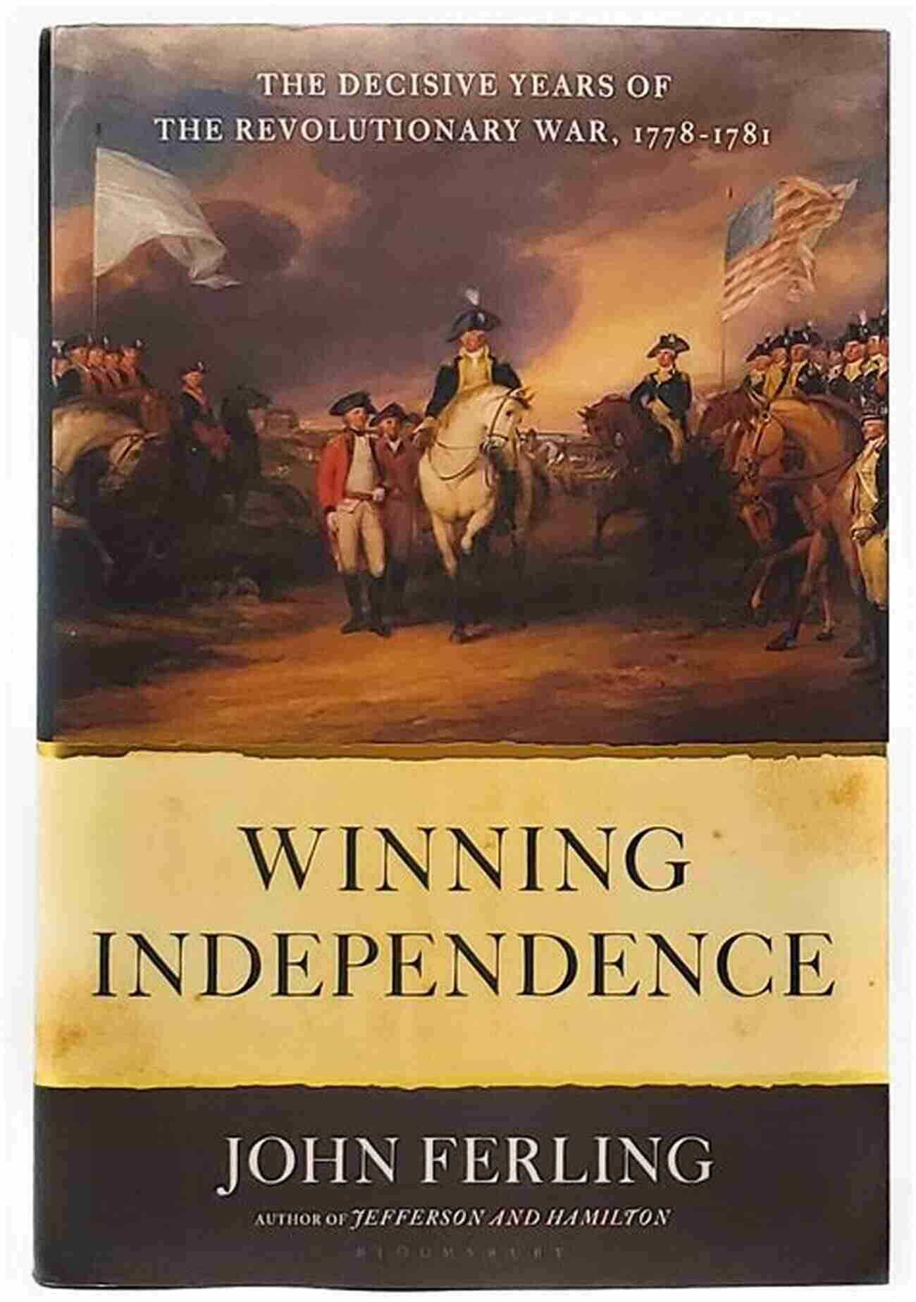 Revolutionary War Flag Winning Independence: The Decisive Years Of The Revolutionary War 1778 1781