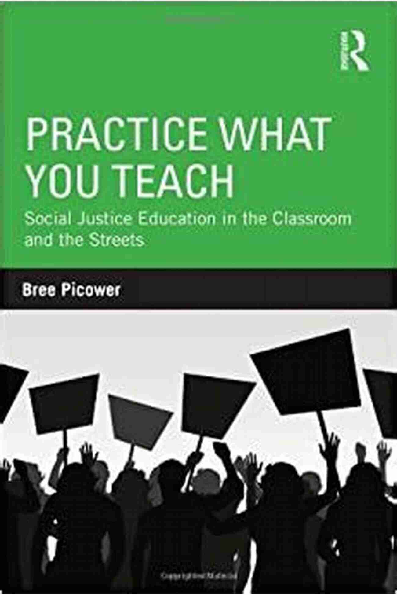 Social Justice Education In The Classroom And The Streets Teachinglearning Practice What You Teach: Social Justice Education In The Classroom And The Streets (Teaching/Learning Social Justice 13)