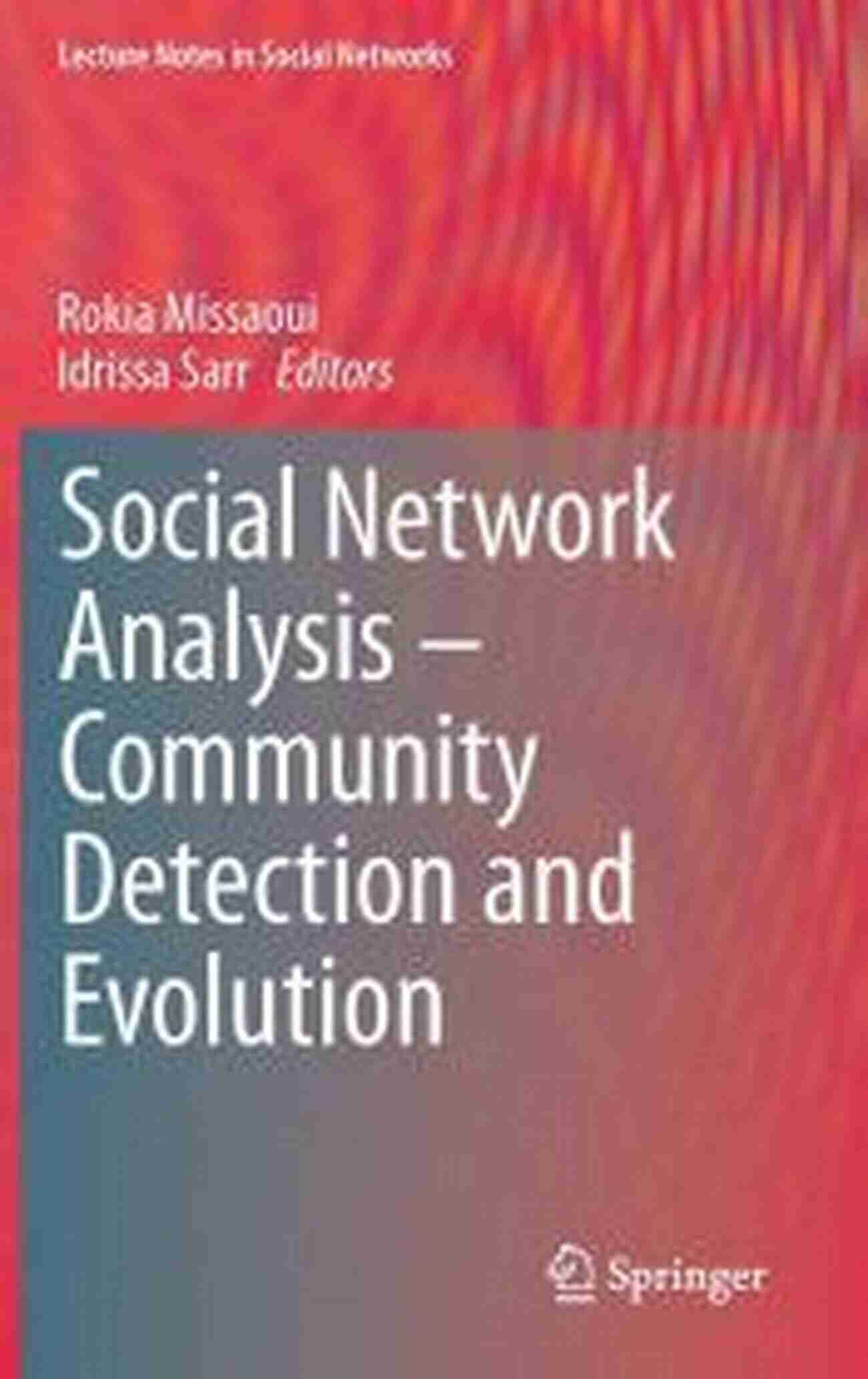 Social Network Analysis Community Detection And Evolution Social Network Analysis Community Detection And Evolution (Lecture Notes In Social Networks)