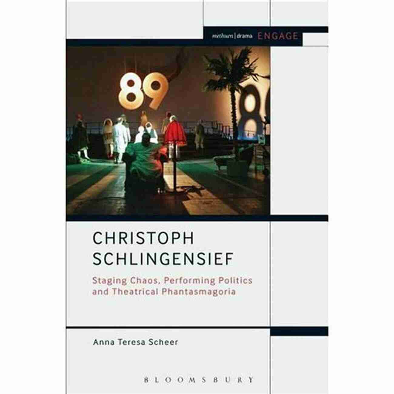 Staging Chaos: Performing Politics And Theatrical Phantasmagoria Christoph Schlingensief: Staging Chaos Performing Politics And Theatrical Phantasmagoria (Methuen Drama Engage)