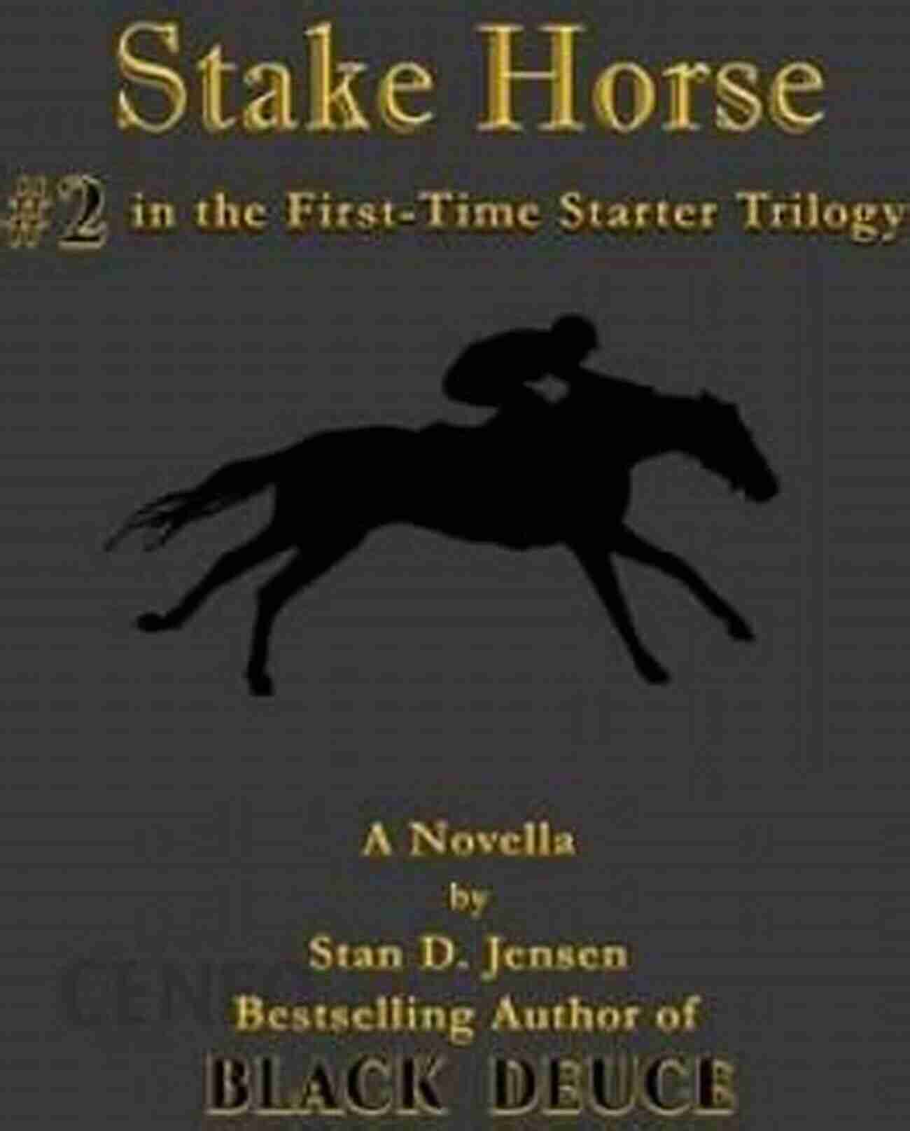 Stake Horse In The First Time Starter Trilogy Stake Horse: #2 In The First Time Starter Trilogy