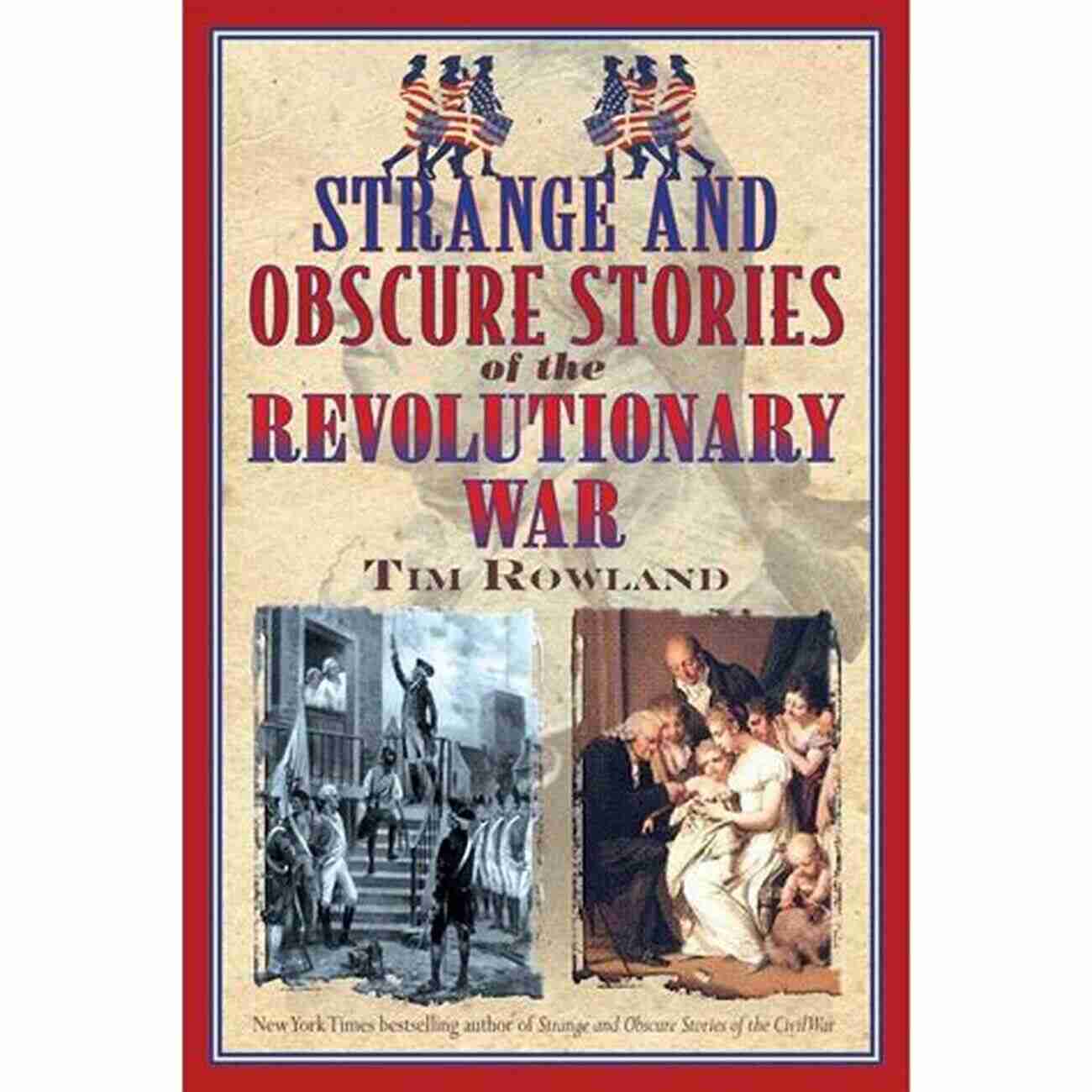 Strange And Obscure Stories Of The Revolutionary War