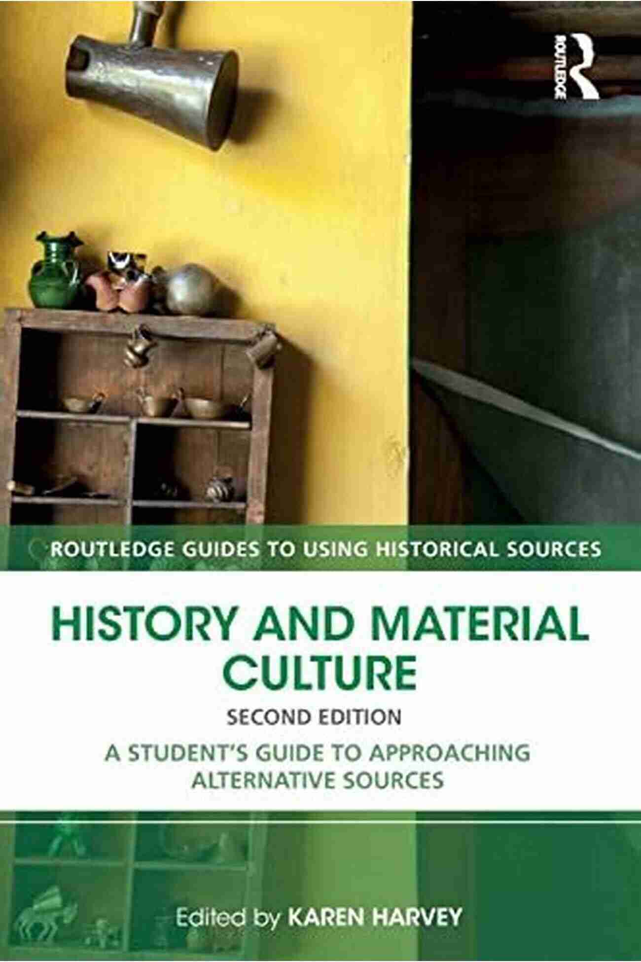 Student Guide To Approaching Alternative Sources Routledge Guides To Using History And Material Culture: A Student S Guide To Approaching Alternative Sources (Routledge Guides To Using Historical Sources)