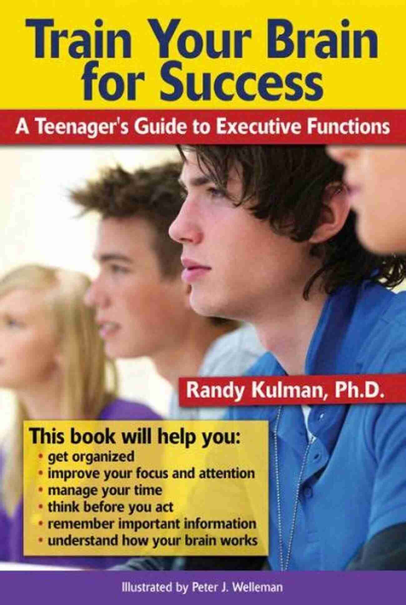 Teenager Guide To Executive Functions Train Your Brain For Success: A Teenager S Guide To Executive Functions